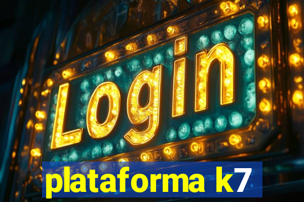 plataforma k7